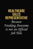 Healthcare Sales Representative Because Freaking Awesome Is Not An Official Job Title