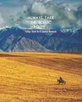 Always Take The Scenic Route 2 College Ruled 8X10 Journal Notebook