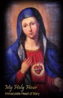 My Holy Hour - Immaculate Heart of Mary