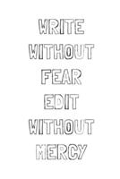 Write Without Fear Edit Without Mercy