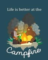 Life Is Better At The Campfire