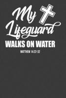 My Lifeguard Walks on Water Matthew 1422-32