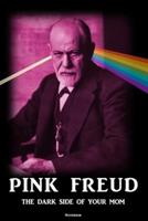 Pink Freud The Dark Side of Your Mom Notebook