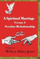 A Spiritual Marriage Verses a Secular Relationship