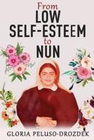 From Low Self-Esteem To Nun