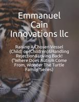 Raising A Chosen Vessel (Child) or (Children)&Handling Rejection&Loving Back! ("Where Does Autism Come From, Wonder The Turtle Family?Series)