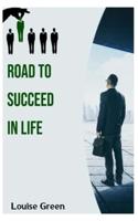 Road to Succeed in Life