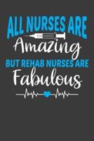 All Nurses Are Amazing But Rehab Nurses Are Fabulous
