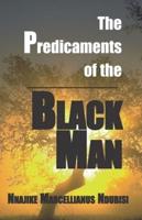 The Predicaments of the Black Man