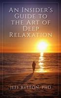 An Insider's Guide to the Art of Deep Relaxation