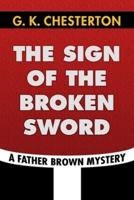 The Sign of the Broken Sword by G. K. Chesterton