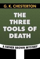 The Three Tools of Death by G. K. Chesterton