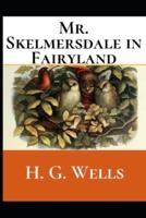 Mr. Skelmersdale in Fairyland