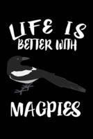 Life Is Better With Magpies