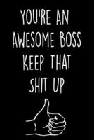 You're An Awesome Boss Keep That Shit Up