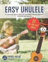 Easy Ukulele: A Complete, Quick and Easy Beginner  Ukulele Method for Kids and Adults