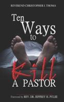 Ten Ways to Kill a Pastor