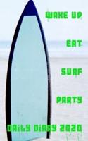 Wake Up Surf Eat Party Daily Diary 2020