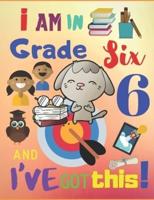 I Am in Grade Six and I've Got This!