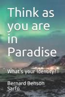 Think as You Are in Paradise