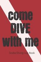 Come Dive With Me. Diving Log Book