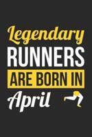 Birthday Gift for Runner Diary - Running Notebook - Legendary Runners Are Born In April Journal