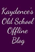 Kaydence's Old School Offline Blog