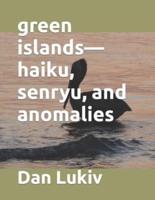 green islands-haiku, senryu, and anomalies