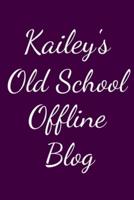 Kailey's Old School Offline Blog