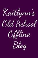Kaitlynn's Old School Offline Blog