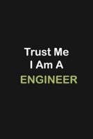 Trust Me I Am A Engineer