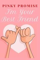 Pinky Promise I'm Your Best Friend Notebook Journal