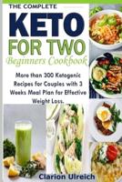 The Complete Keto For Two Beginners Cookbook