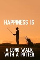 Happiness Is a Long Walk With a Putter