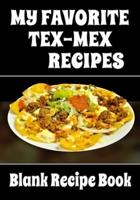 My Favorite Tex-Mex Recipes - Blank Recipe Book