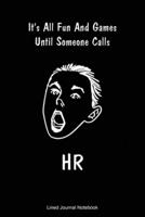 It's All Fun And Games Until Someone Calls HR