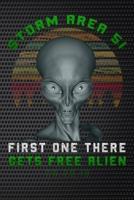 Storm Area 51 First One There Gets Free Alien