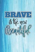 Brave Is The New Beautiful