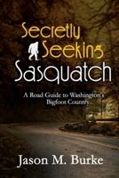 Secretly Seeking Sasquatch