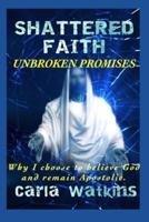 Shattered Faith Unbroken Promises