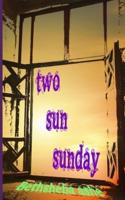 Two Sun Sunday