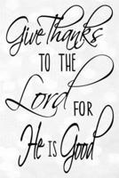 Give Thanks To The Lord For He Is Good To Do Planner