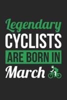 Birthday Gift for Cyclist Diary - Cycling Notebook - Legendary Cyclists Are Born In March Journal