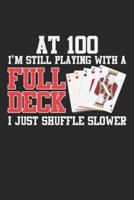 At 100 I'm Still Playing With A Full Deck I Just Shuffle Slower
