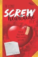The Ultimate Screw Heartache Book