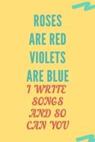 Roses Are Red Violets Are Blue I Write Songs So Can You