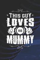 This Guy Loves His Mummy