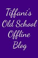 Tiffani's Old School Offline Blog