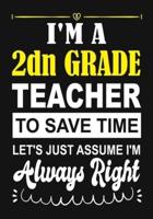 I'm a 2nd Grade Teacher To Save Time Let's Just Assume I'm Always Right