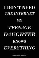I Don't Need The Internet My Teenage Daughter Knows Everything